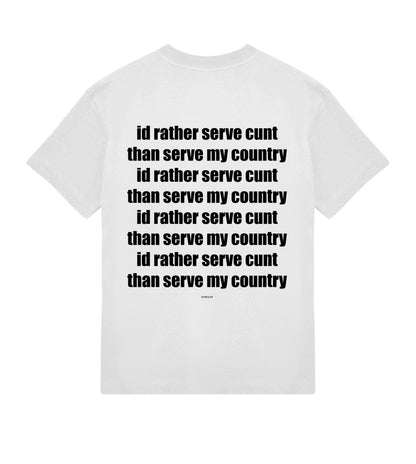 id rather serve c*nt than serve my country id rather serve c*nt than serve my country - tshirt off white boxy y2k fit - lunacy